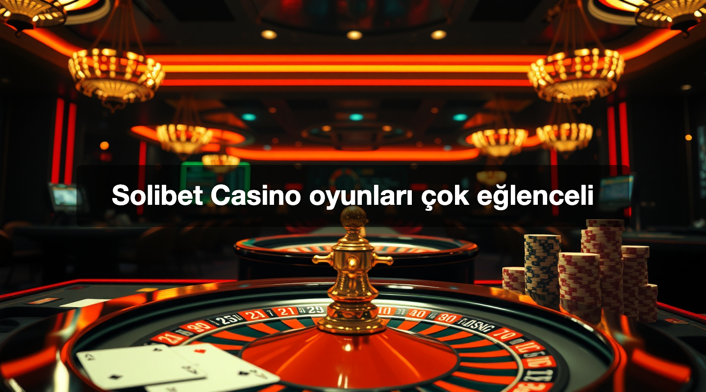 Solibet Casino oyunları çok eğlenceli